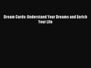 Read Dream Cards: Understand Your Dreams and Enrich Your Life Ebook Free