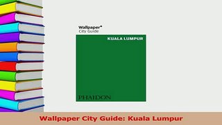 Download  Wallpaper City Guide Kuala Lumpur Ebook Online