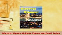 Download  Discover Xiamen Guide to Xiamen and South Fujian PDF Online
