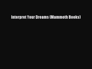 Read Interpret Your Dreams (Mammoth Books) Ebook Free