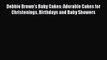 [Download PDF] Debbie Brown's Baby Cakes: Adorable Cakes for Christenings Birthdays and Baby