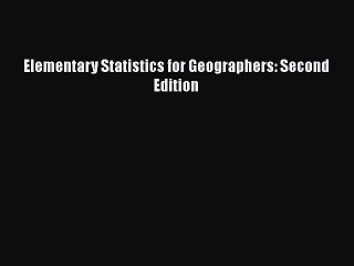 [PDF] Elementary Statistics for Geographers: Second Edition [Download] Full Ebook