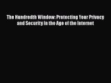 [PDF] The Hundredth Window: Protecting Your Privacy and Security In the Age of the Internet