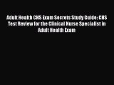 PDF Adult Health CNS Exam Secrets Study Guide: CNS Test Review for the Clinical Nurse Specialist