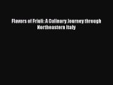 [PDF] Flavors of Friuli: A Culinary Journey through Northeastern Italy [Download] Full Ebook