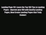 [PDF] Landing Page 101: Learn the Top 100 Tips to Landing Pages - Improve your ROI with Quality