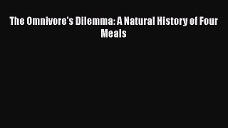 [PDF] The Omnivore's Dilemma: A Natural History of Four Meals [Read] Full Ebook