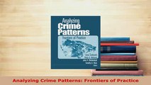 Download  Analyzing Crime Patterns Frontiers of Practice  EBook