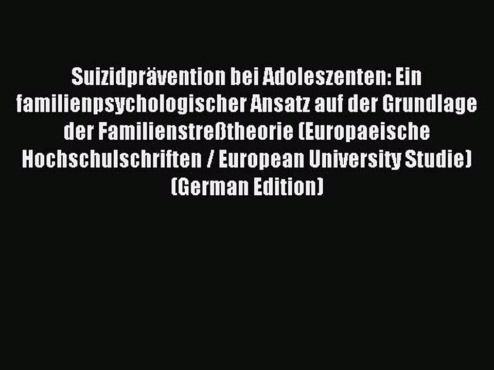 Read Suizidprävention bei Adoleszenten: Ein familienpsychologischer Ansatz auf der Grundlage
