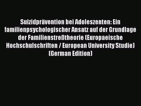 Read Suizidprävention bei Adoleszenten: Ein familienpsychologischer Ansatz auf der Grundlage