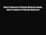 Read Oxford Textbook of Palliative Medicine (Hanks Oxford Textbook of Palliative Medicine)