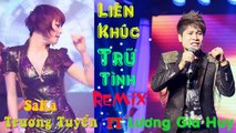 Nonstop Remix 2016 Lk Trữ Tình Remix Lương Gia Huy ft SaKa Trương Tuyền Nhạc Sến Bay Remix