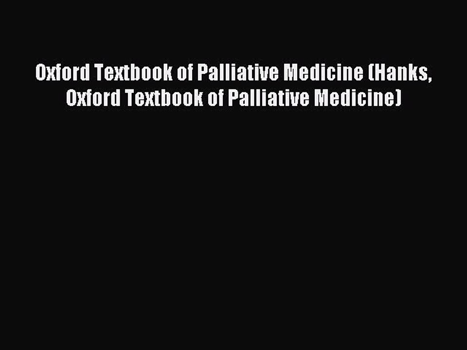 Read Oxford Textbook of Palliative Medicine (Hanks Oxford Textbook of Palliative Medicine)
