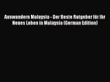 Download Auswandern Malaysia - Der Beste Ratgeber für Ihr Neues Leben in Malaysia (German Edition)