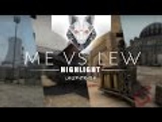 Me Vs Lew (CSGO Highlights)