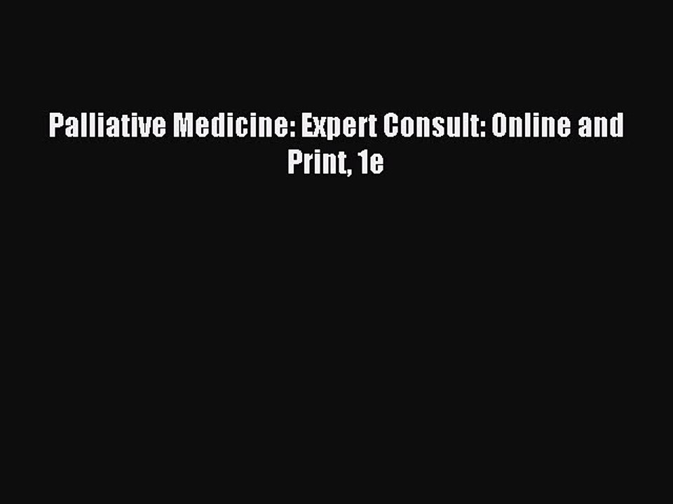 Read Palliative Medicine: Expert Consult: Online and Print 1e Ebook Free