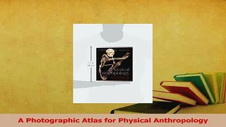 Read  A Photographic Atlas for Physical Anthropology Ebook Free