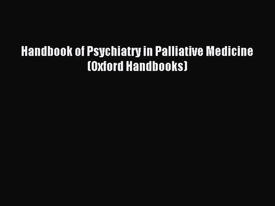 Download Handbook of Psychiatry in Palliative Medicine (Oxford Handbooks) Ebook Free