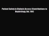 Read Patient Safety in Dialysis Access (Contributions to Nephrology Vol. 184) Ebook Free