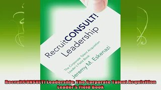 best book  RecruitCONSULT Leadership The Corporate Talent Acquisition Leaders Field Book