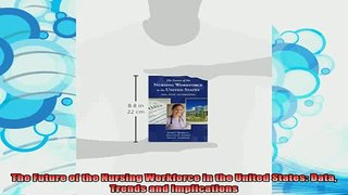 best book  The Future of the Nursing Workforce in the United States Data Trends and Implications