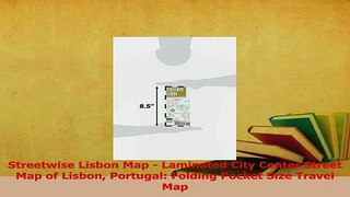 Download  Streetwise Lisbon Map  Laminated City Center Street Map of Lisbon Portugal Folding Ebook Online