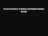 Read Social Creatures: A Human and Animal Studies Reader Ebook Free
