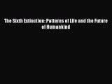 Read The Sixth Extinction: Patterns of Life and the Future of Humankind Ebook Free