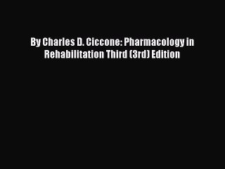 [PDF] By Charles D. Ciccone: Pharmacology in Rehabilitation Third (3rd) Edition [Download]