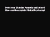 Read Delusional Disorder: Paranoia and Related Illnesses (Concepts in Clinical Psychiatry)