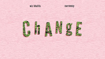 Wiz Khalifa - Change ft. Curren$y