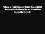 Read Talking to Families about Mental Illness: What Clinicians Need to Know (Norton Professional