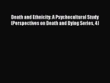 Read Death and Ethnicity: A Psychocultural Study (Perspectives on Death and Dying Series 4)