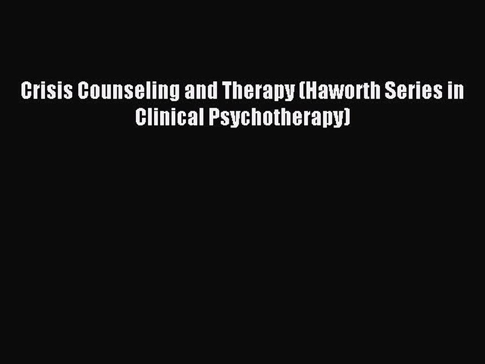 Read Crisis Counseling and Therapy (Haworth Series in Clinical Psychotherapy) PDF Free