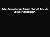 Read Crisis Counseling and Therapy (Haworth Series in Clinical Psychotherapy) PDF Free