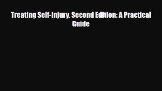 Read Treating Self-Injury Second Edition: A Practical Guide Ebook Free