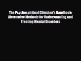 Read The Psychospiritual Clinician's Handbook: Alternative Methods for Understanding and Treating