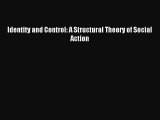 [Read PDF] Identity and Control: A Structural Theory of Social Action Download Online