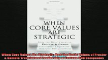 READ FREE Ebooks  When Core Values Are Strategic How the Basic Values of Procter  Gamble Transformed Full Free