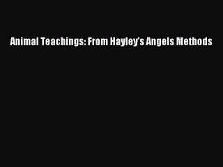 PDF Animal Teachings: From Hayley's Angels Methods  Read Online