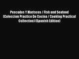 Read Pescados Y Mariscos / Fish and Seafood (Coleccion Practico De Cocina / Cooking Practical