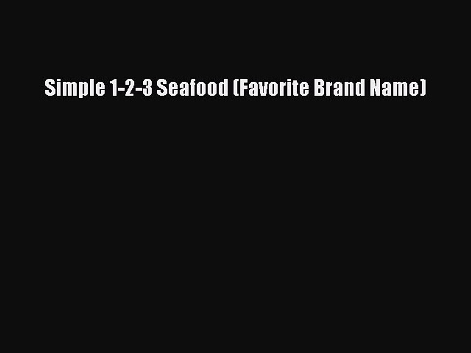 Read Simple 1-2-3 Seafood (Favorite Brand Name) Ebook Free