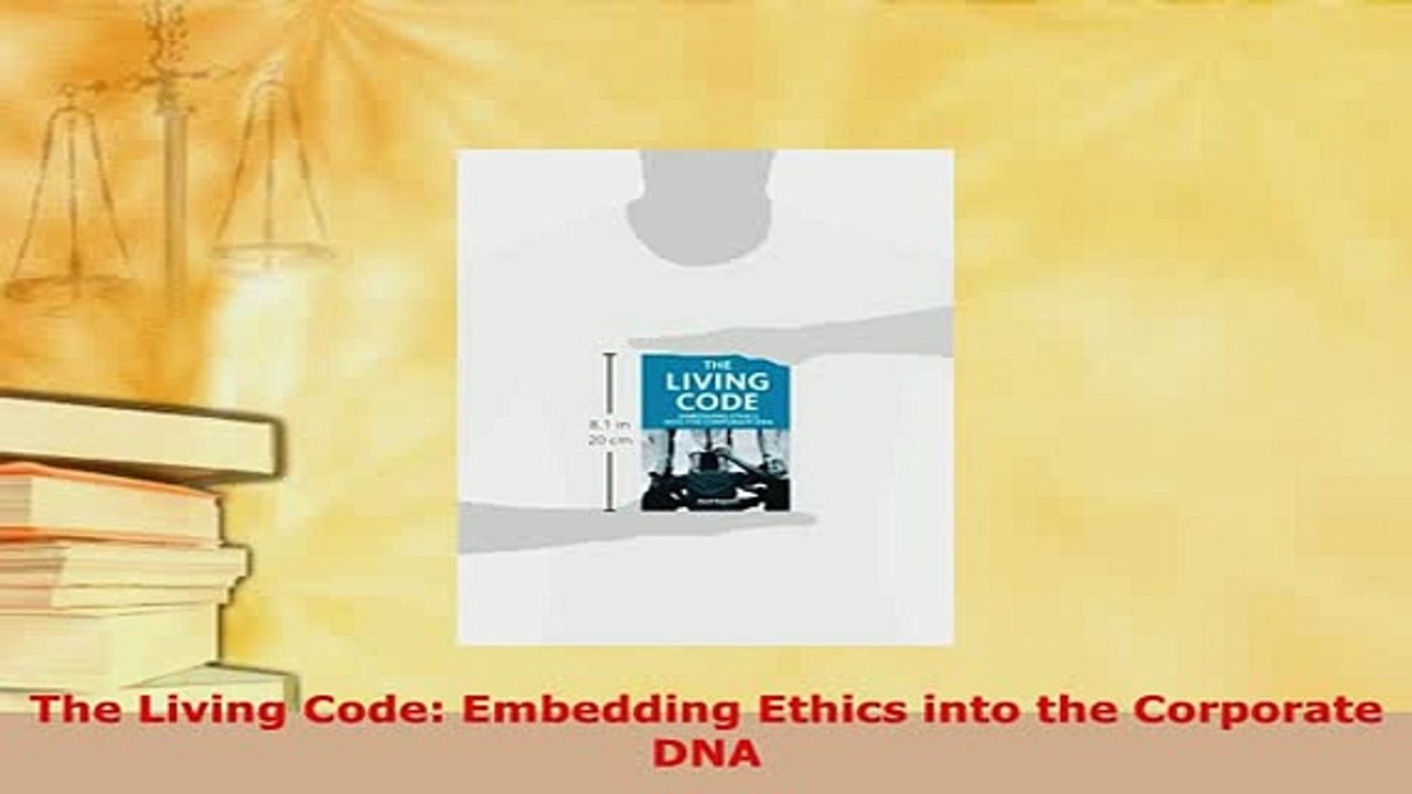 PDF  The Living Code Embedding Ethics into the Corporate DNA  Read Online