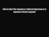 Download Ghosts And The Japanese: Cultural Experience in Japanese Death Legends Ebook Online