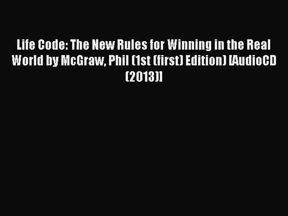 Read Life Code: The New Rules for Winning in the Real World by McGraw Phil (1st (first) Edition)