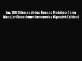 Read Los 100 Dilemas de los Buenos Modales: Como Manejar Situaciones Incomodas (Spanish Edition)