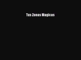 Download Tus Zonas Magicas PDF Free