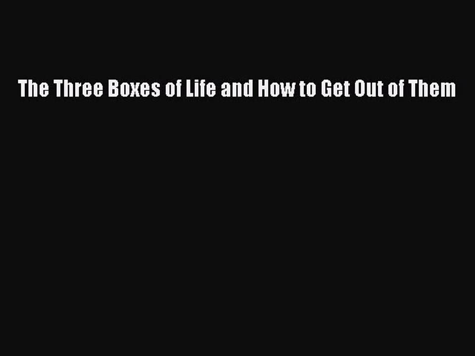 Download The Three Boxes of Life and How to Get Out of Them Ebook Free