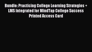 Read Bundle: Practicing College Learning Strategies + LMS Integrated for MindTap College Success