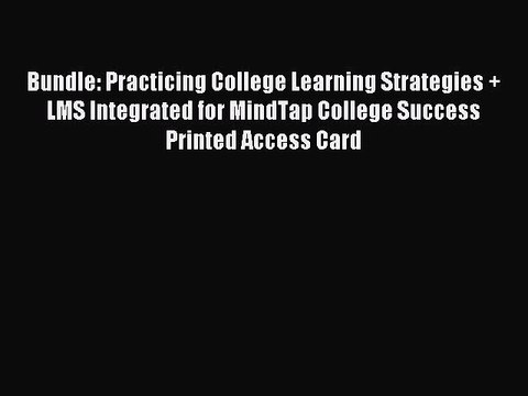 Read Bundle: Practicing College Learning Strategies + LMS Integrated for MindTap College Success